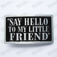 "SAY HELLO TO MY LITLLE FRIEND"